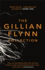 The Gillian Flynn Collection : Sharp Objects, Dark Places, Gone Girl - eBook