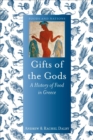 Gifts of the Gods : A History of Food in Greece - Book