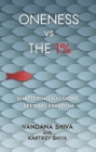Oneness vs The 1% : Shattering Illusions, Seeding Freedom - Book