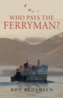 Who Pays the Ferryman? : The Great Scottish Ferries Swindle - Book