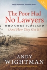 The Poor Had No Lawyers : Who Owns Scotland and How They Got it - Book