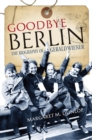 Goodbye Berlin : The Biography of Gerald Wiener - Book
