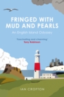 Fringed With Mud & Pearls : An English Island Odyssey - Book