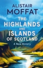 The Highlands and Islands of Scotland : A New History - Book