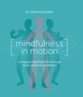 Mindfulness in Motion : A new approach to a happier, healthier life through body-centred meditation - Book