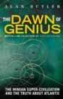 The Dawn of Genius : The Minoan Super-Civilization and the Truth About Atlantis - Book