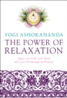 The Power of Relaxation : Align Your Body, Your Mind, and Your Life Through Meditation - Book