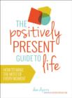 Positively Present Guide to Life - eBook