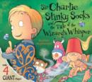 Sir Charlie Stinky Socks and the Wizard's Whisper - Book