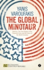 The Global Minotaur : America, Europe and the Future of the World Economy - Book