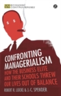 Confronting Managerialism : How the Business Elite and Their Schools Threw Our Lives Out of Balance - eBook