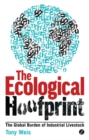 The Ecological Hoofprint : The Global Burden of Industrial Livestock - eBook