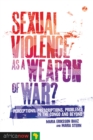 Sexual Violence as a Weapon of War? : Perceptions, Prescriptions, Problems in the Congo and Beyond - Book