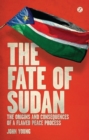 The Fate of Sudan : The Origins and Consequences of a Flawed Peace Process - Book