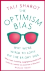 The Optimism Bias : Why we're wired to look on the bright side - Book