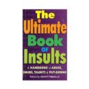 The Ultimate Book of Insults : A Handbook of Abuse, Snubs, Taunts, and Put-Downs - eBook