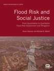 Flood Risk and Social Justice : From Quantitative to Qualitative Flood Risk Assessment and Mitigation - eBook