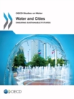 Water and Cities : Ensuring Sustainable Futures - eBook