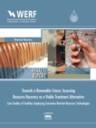 Towards a Renewable Future: Assessing Resource Recovery as a Viable Treatment Alternative : Case Studies of Facilities Employing Extractive Nutrient Recovery Technologies - eBook