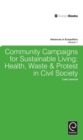 Community Campaigns for Sustainable Living : Health, Waste & Protest in Civil Society - Book