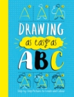 Drawing As Easy As ABC : Step-by-Step Pictures to Create and Colour - Book