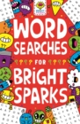 Wordsearches for Bright Sparks : Ages 7 to 9 - Book