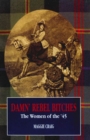 Damn' Rebel Bitches : The Women of the '45 - eBook