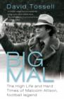 Big Mal : The High Life and Hard Times of Malcolm Allison, Football Legend - eBook