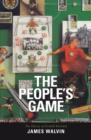 The People's Game : The History of Football Revisited - eBook