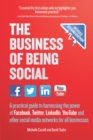 The Business of Being Social 2nd Edition : A practical guide to harnessing the power of Facebook, Twitter, LinkedIn, YouTube and other social media networks for all businesses - eBook