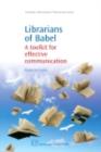 Librarians of Babel : A Toolkit For Effective Communication - eBook