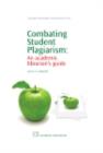 Combating Student Plagiarism : An Academic Librarian's Guide - eBook
