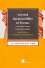 Beyond Responsibility to Protect : Generating Change in International Law - Book