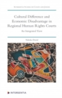 Cultural Difference and Economic Disadvantage in Regional Human Rights Courts : An Integrated View - Book
