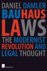Bauhaus Laws : The Modernist Revolution and Modern Thought - Book