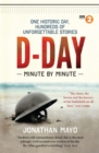 D-Day Minute By Minute : One historic day, hundreds of unforgettable stories - Book