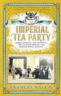 Imperial Tea Party : Family, politics and betrayal: the ill-fated British and Russian royal alliance - Book