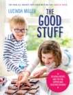 The Good Stuff : Delicious recipes and tips for happier and healthier children - Book