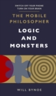The Mobile Philosopher: Logic and Monsters : Switch off your phone, turn on your brain - eBook