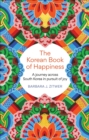 The Korean Book of Happiness : A journey across South Korea in pursuit of joy - Book