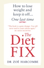 The Diet Fix : How to lose weight and keep it off... one last time - Book