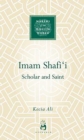 Imam Shafi'i : Scholar and Saint - eBook