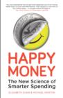 Happy Money : The New Science of Smarter Spending - Book