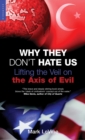 Why They Don't Hate Us : Lifting the Veil on the Axis of Evil - eBook