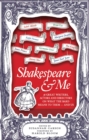 Shakespeare and Me : 38 Great Writers, Actors, and Directors on What the Bard Means to Them - and Us - eBook