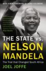 The State vs. Nelson Mandela : The Trial that Changed South Africa - Book