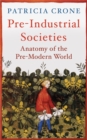 Pre-Industrial Societies : Anatomy of the Pre-Modern World - Book
