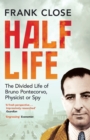 Half Life : The Divided Life of Bruno Pontecorvo, Physicist or Spy - Book