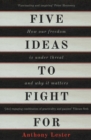 Five Ideas to Fight For : How Our Freedom is Under Threat and Why it Matters - eBook
