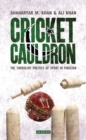 Cricket Cauldron : The Turbulent Politics of Sport in Pakistan - Book